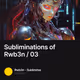 Subliminations of Rwb3n / 03