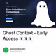 Ghost Context - Early Access 👻👻👻