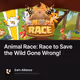 Animal Race: Race to Save the Wild Gone Wrong!