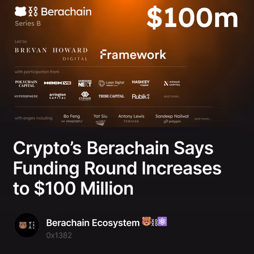 Crypto’s Berachain Says Funding Round Increases to $100 Million