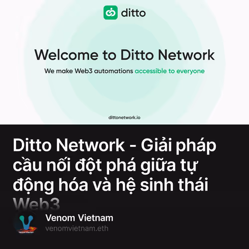 Ditto Network - Giải pháp cầu nối đột phá giữa tự động hóa và hệ sinh thái Web3