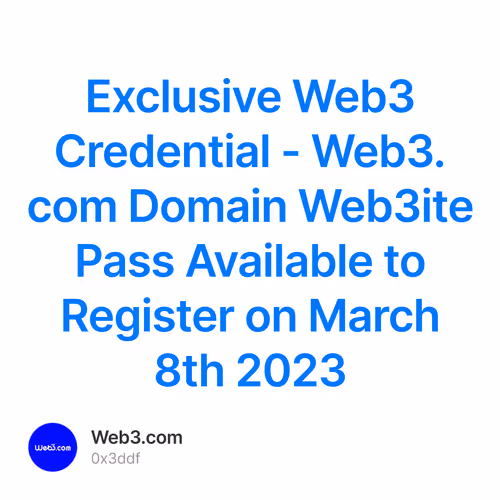 Exclusive Web3 Credential - Web3.com Domain Web3ite Pass Available to Register on March 8t