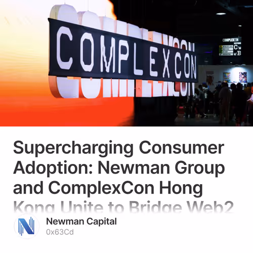 Supercharging Consumer Adoption: Newman Group and ComplexCon Hong Kong Unite to Bridge Web