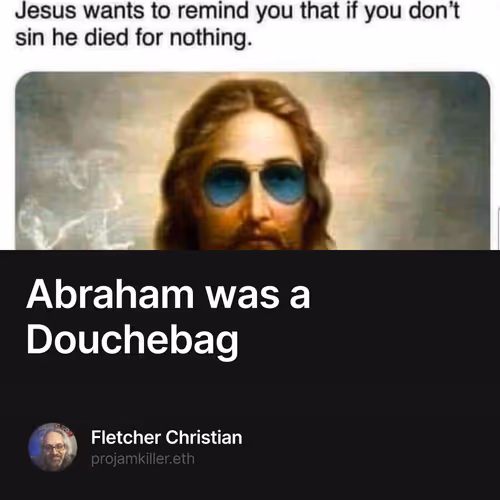 Abraham was a Douchebag
