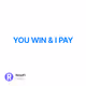 YOU WIN & I PAY