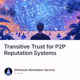 Transitive Trust for P2P Reputation Systems