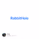 RabbitHole - FHU90ppqRI