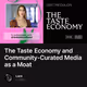 The Taste Economy and Community-Curated Media as a Moat