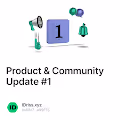 Product & Community Update 1