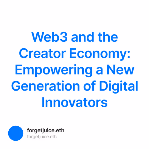 Web3 and the Creator Economy: Empowering a New Generation of Digital Innovators