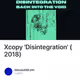 Xcopy 'Disintegration' (2018)