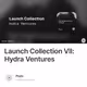Launch Collection VII: Hydra Ventures