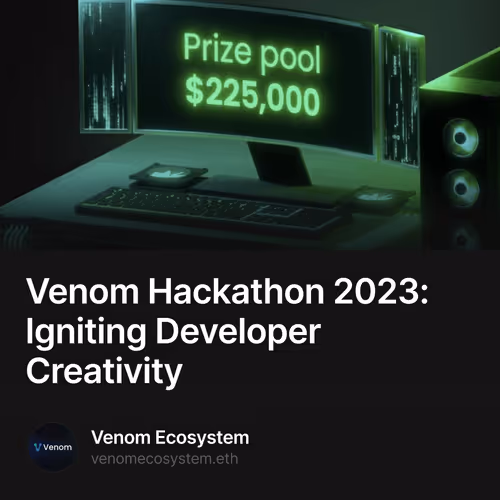 Venom Hackathon 2023: Igniting Developer Creativity