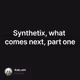 Synthetix, what comes next, part one