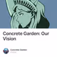 Concrete Garden: Our Vision