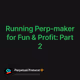 Running Perp-maker for Fun & Profit: Part 2