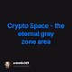 Crypto Space - the eternal gray zone area