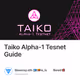 Taiko Alpha-1 Tesnet Guide