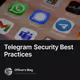 Telegram Security Best Practices