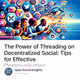 The Power of Threading on Decentralized Social: Tips for Effective Communication