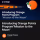 Introducing Orange Points Program"Mission to the Moon"