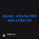 zkLink - infra for DEX with a CEX UX!