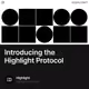 Introducing the Highlight Protocol