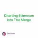 Charting Ethereum into The Merge