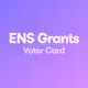 ENS Grants Voter Card