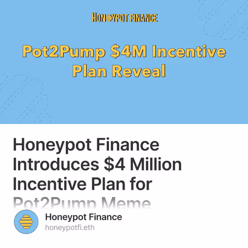 Honeypot Finance Introduces $4 Million Incentive Plan for Pot2Pump Meme Launchpad