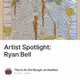 Artist Spotlight Ryan Bell