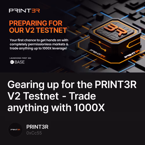 Gearing up for the PRINT3R V2 Testnet - Trade anything with 1000X