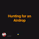 Hunting for an Airdrop