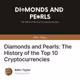 Diamonds and Pearls: The History of the Top 10 Cryptocurrencies
