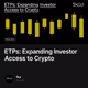 ETPs: Expanding Investor Access to Crypto