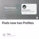 Pods now has Profiles