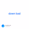 down bad V2