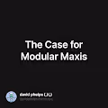 The Case for Modular Maxis
