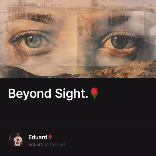 Beyond Sight.🌹