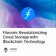 Filecoin: Revolutionizing Cloud Storage with Blockchain Technology