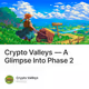 Crypto Valleys — A Glimpse Into Phase 2