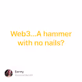 Web3...A hammer with no nails