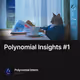 Polynomial Insights #1