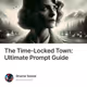 The Time-Locked Town: Ultimate Prompt Guide