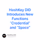 HashKey DID Introduces New Functions Credential and Space