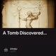 A Tomb Discovered...