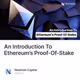 An Introduction To Ethereum’s Proof-Of-Stake