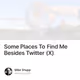 Some Places To Find Me Besides Twitter (X)