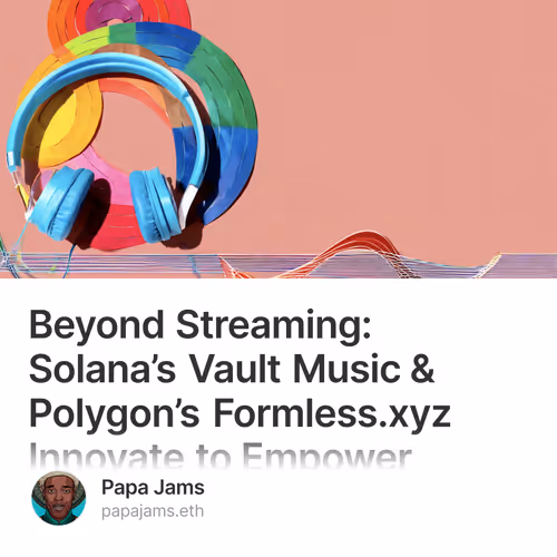 Beyond Streaming: Solana’s Vault Music & Polygon’s Formless.xyz Innovate to Empower Artist