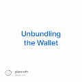 Unbundling the Wallet